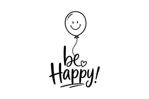 Be Happy Positive Motivational Quote SVG