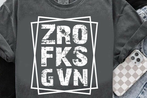 Funny Sarcastic Quote SVG, Zero F cks