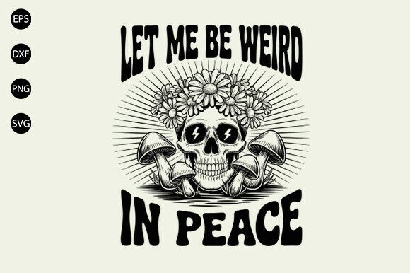 Let Me Be Weird Svg, Skull Quote Svg
