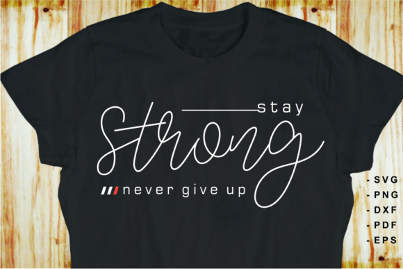 Stay Strong Motivational Quote SVG Shirt